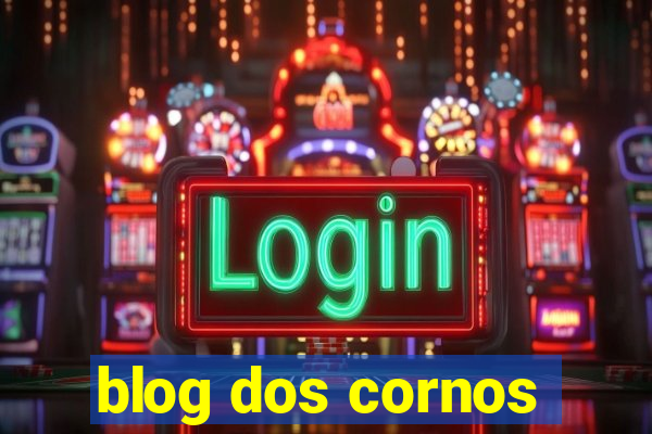 blog dos cornos